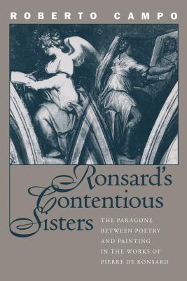 Ronsard's Contentious Sisters: The Paragone Between Poetry and Painting in the Works of Pierre de Ronsard