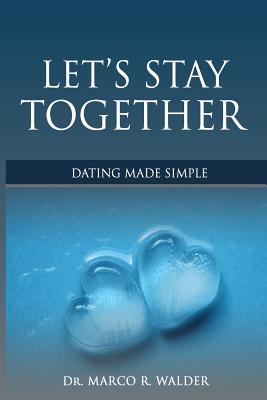 Let's Stay Together: Dating Made Simple