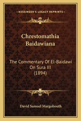 Chrestomathia Baidawiana: The Commentary Of El-Baidawi On Sura III (1894)
