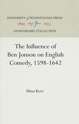 The Influence of Ben Jonson on English Comedy, 1598-1642