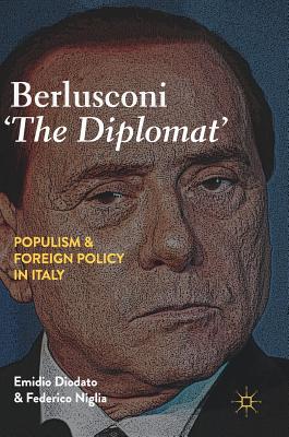 Berlusconi 'The Diplomat': Populism and Foreign Policy in Italy