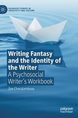 Writing Fantasy and the Identity of the Writer: A Psychosocial Writer's Workbook