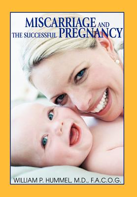 Miscarriage and The Successful Pregnancy: A Woman's Guide to Infertility and Reproductive Loss