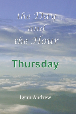 The Day and the Hour: Thursday
