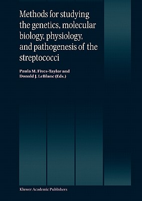 Methods for Studying the Genetics, Molecular Biology, Physiology, and Pathogenesis of the Streptococci