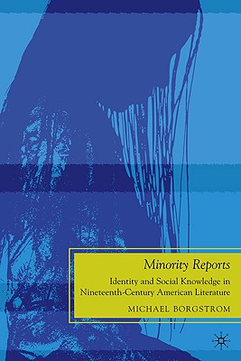Minority Reports: Identity and Social Knowledge in Nineteenth-Century American Literature