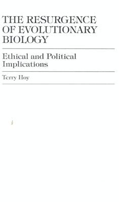 The Resurgence of Evolutionary Biology: Ethical and Political Implications