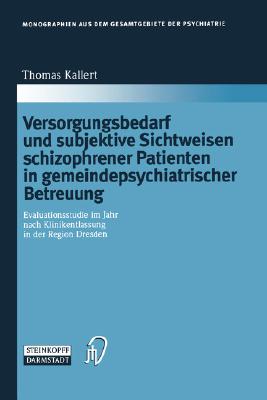Versorgungsbedarf Und Subjektive Sichtweisen Schizophrener Patienten in Gemeindepsychiatrischer Betreuung: Evaluationsstudie Im Jahr Nach Klinikentlas
