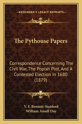 The Pythouse Papers: Correspondence Concerning The Civil War, The Popish Plot, And A Contested Election In 1680 (1879)