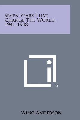 Seven Years That Change the World, 1941-1948