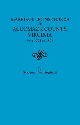 Marriage License Bonds of Accomack County, Virginia from 1774 to 1806