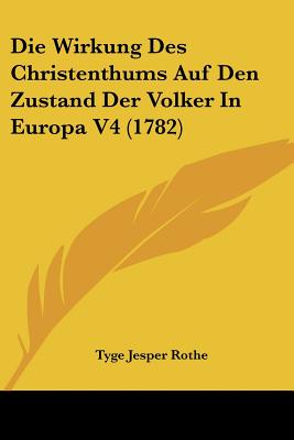 Die Wirkung Des Christenthums Auf Den Zustand Der Volker In Europa V4 (1782)