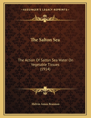 The Salton Sea: The Action Of Salton Sea Water On Vegetable Tissues (1914)