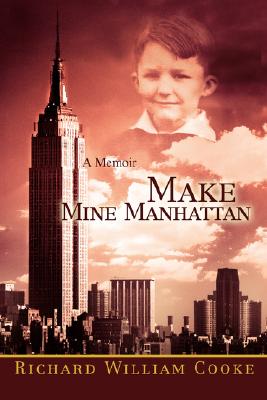 Make Mine Manhattan: A Memoir