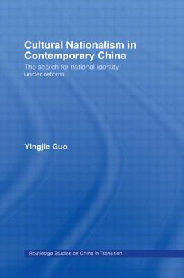 Cultural Nationalism in Contemporary China: The Search for National Identity Under Reform
