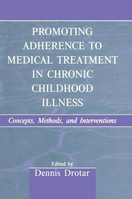 Promoting Adherence to Medical Treatment in Chronic Childhood Illness: Concepts, Methods, and Interventions