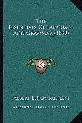 The Essentials Of Language And Grammar (1899)