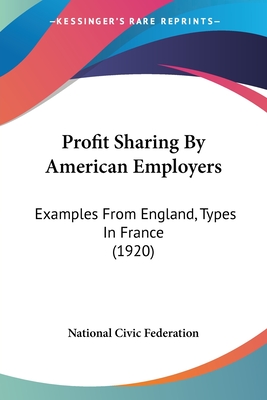 Profit Sharing By American Employers: Examples From England, Types In France (1920)