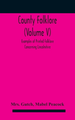 County folklore (Volume V); Examples of Printed Folklore Concerning Lincolnshire