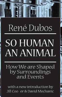 So Human an Animal: How We Are Shaped by Surroundings and Events