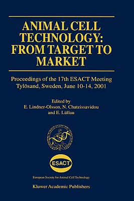 Animal Cell Technology: From Target to Market: Proceedings of the 17th Esact Meeting Tylösand, Sweden, June 10-14, 2001