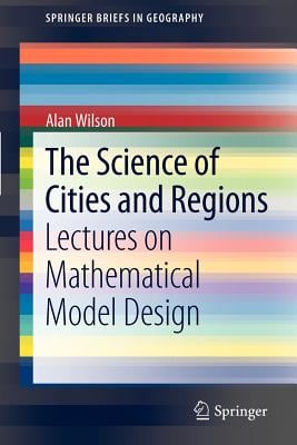 The Science of Cities and Regions: Lectures on Mathematical Model Design
