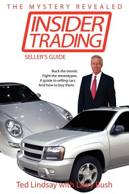 Insider Trading: Buck the trends. Fight the stereotypes. A guide to selling cars. And how to buy them.