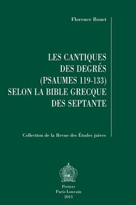 Les Cantiques Des Degres (Psaumes 119-133) Selon La Bible Grecque Des Septante