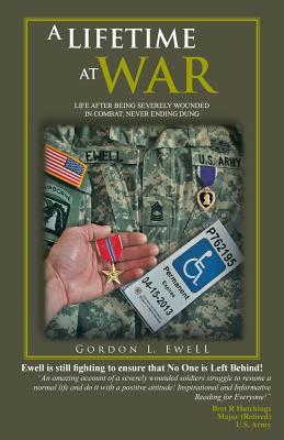 A Lifetime at War: Life After Being Severely Wounded in Combat, Never Ending Dung