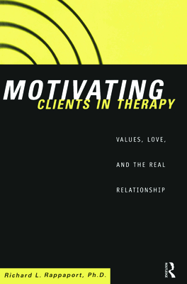 Motivating Clients in Therapy: Values, Love and the Real Relationship