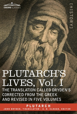 Plutarch's Lives: Vol. I - The Translation Called Dryden's Corrected from the Greek and Revised in Five Volumes