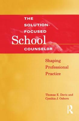 Solution-Focused School Counselor: Shaping Professional Practice