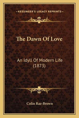 The Dawn Of Love: An Idyll Of Modern Life (1873)
