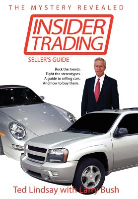 Insider Trading: Buck the trends. Fight the stereotypes. A guide to selling cars. And how to buy them.