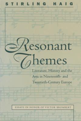 Resonant Themes: Literature, History, and the Arts in Nineteenth- And Twentieth-Century Europe