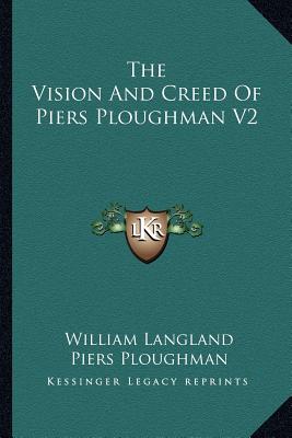 The Vision And Creed Of Piers Ploughman V2