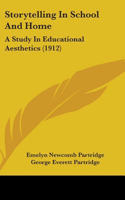 Storytelling In School And Home: A Study In Educational Aesthetics (1912)