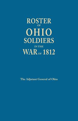Roster of Ohio Soldiers in the War of 1812