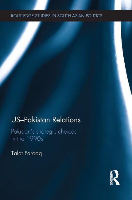 Us-Pakistan Relations: Pakistan's Strategic Choices in the 1990s