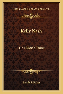 Kelly Nash: Or I Didn't Think