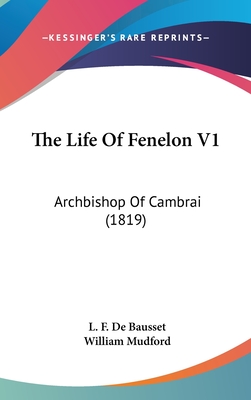 The Life Of Fenelon V1: Archbishop Of Cambrai (1819)