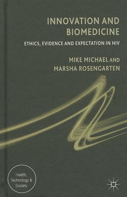 Innovation and Biomedicine: Ethics, Evidence and Expectation in HIV