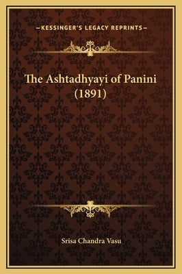 The Ashtadhyayi of Panini (1891)