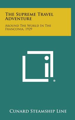 The Supreme Travel Adventure: Around the World in the Franconia, 1929