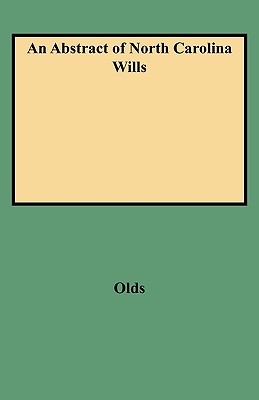 Abstract of North Carolina Wills from about 1760 to about 1800: Supplementing Grimes' Abstract of North Carolina Wills 1663 to 1760
