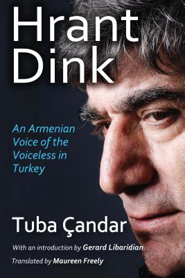 Hrant Dink: An Armenian Voice of the Voiceless in Turkey
