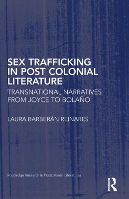 Sex Trafficking in Postcolonial Literature: Transnational Narratives from Joyce to Bolaño