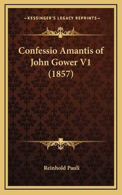 Confessio Amantis of John Gower V1 (1857)