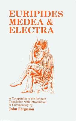 Euripides: Medea and Electra: A Companion to the Penguin Translation