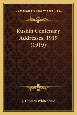 Ruskin Centenary Addresses, 1919 (1919)